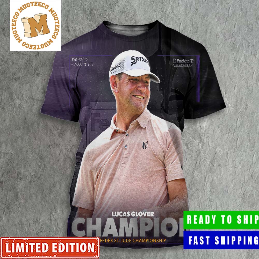 Congrats Lucas Glover Champion Of The FedEx St Jude Championship PGA Tour All Over Print Shirt