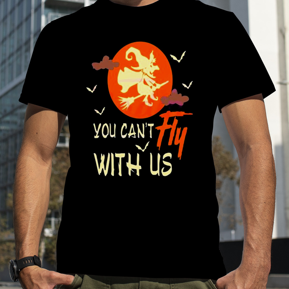 You Cant Fly With Us SVG Halloween Witch Shirt
