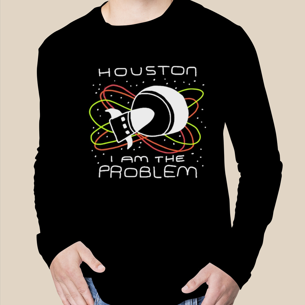 Official zoebread Houston I Am The Problem Shirt, hoodie, sweater