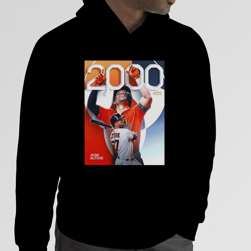 Official congrats Jose Altuve 2000 Hits In Career Houston Astros MLB Home  Decor Poster Shirt, hoodie, sweater, long sleeve and tank top