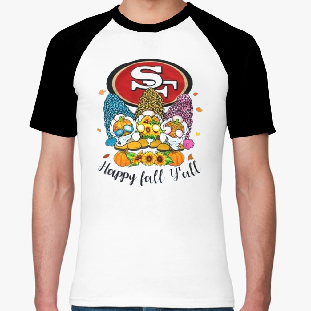 Gnomes Happy Fall Y'all San Francisco 49ers Shirt - Teespix