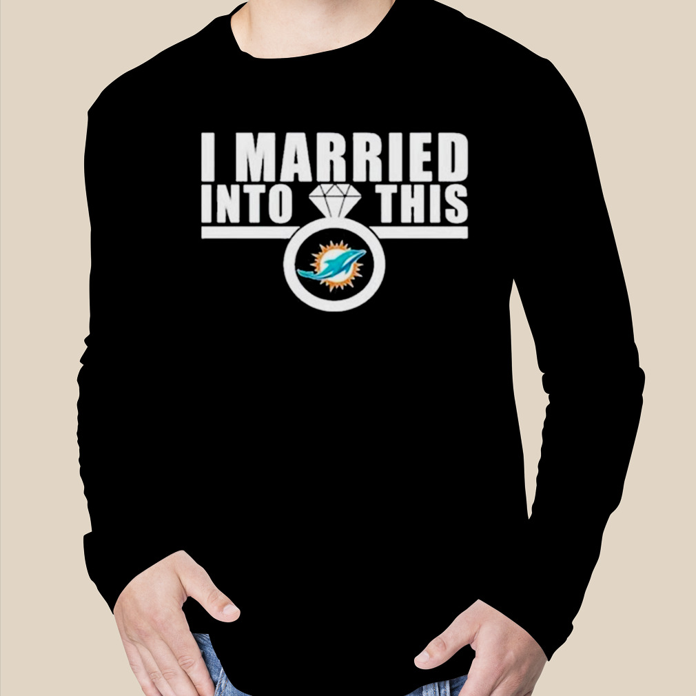 I married into this miamI dolphins logo t-shirt, hoodie, sweater