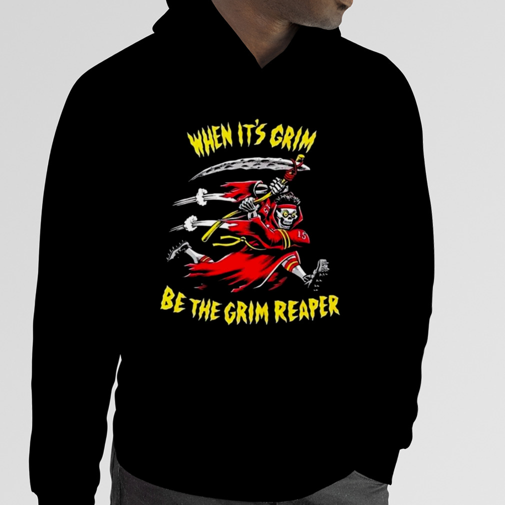 When its grim be the grim reaper Kansas city Chiefs shirt, hoodie