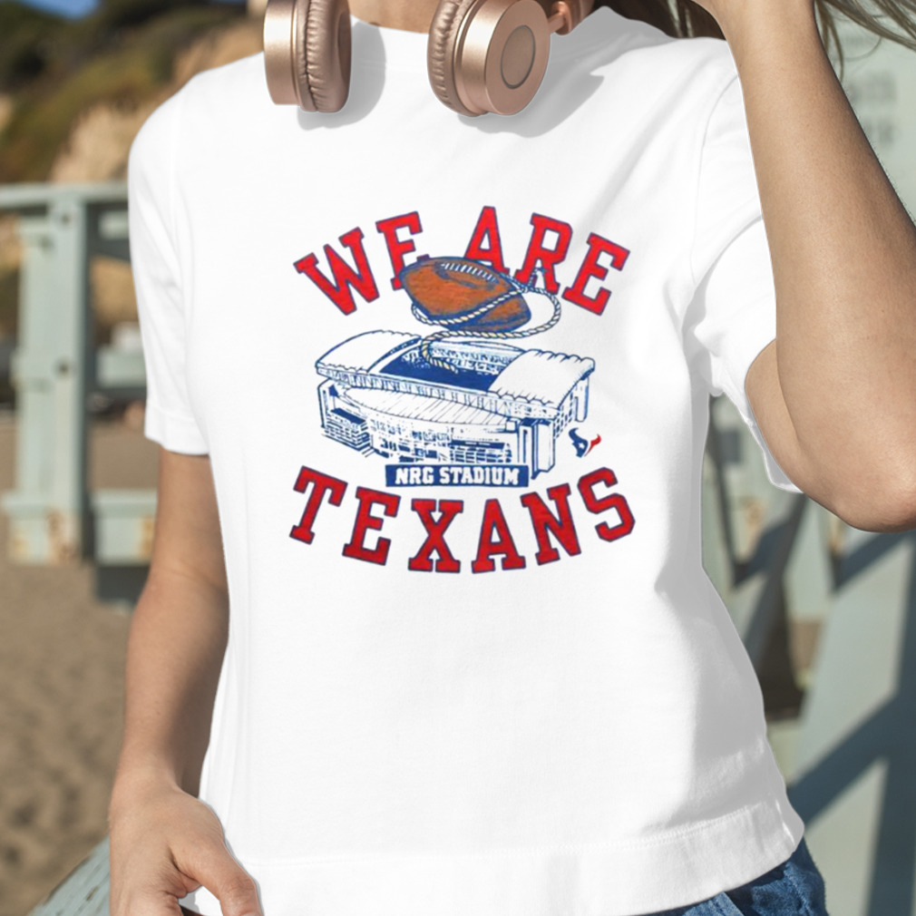 We Are Texans T-shirt - Shibtee Clothing