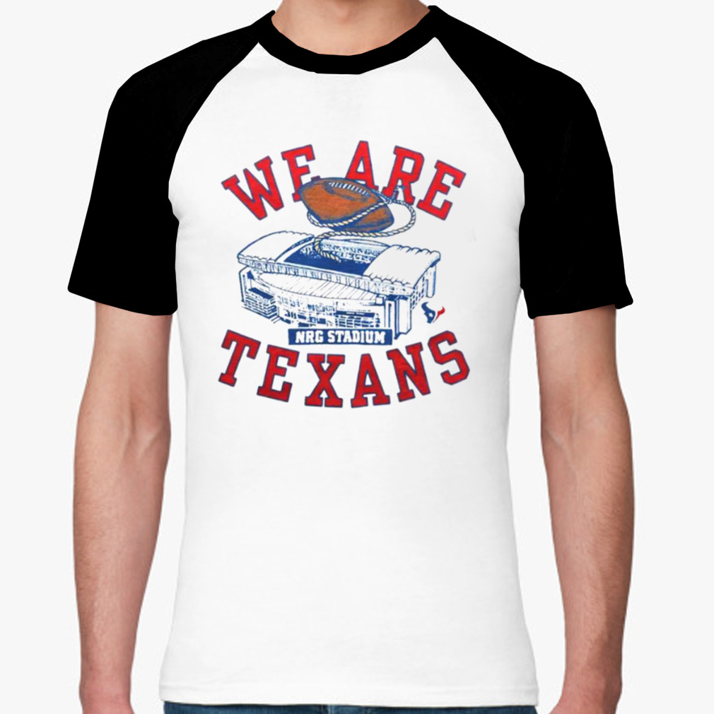 We Are Texans T-shirt - Shibtee Clothing