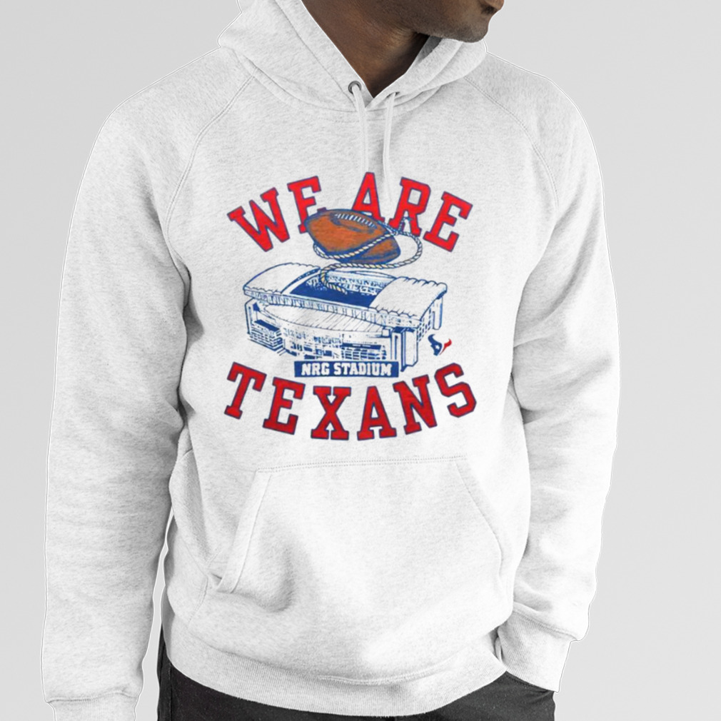 We Are Texans Shirt, hoodie, longsleeve, sweatshirt, v-neck tee