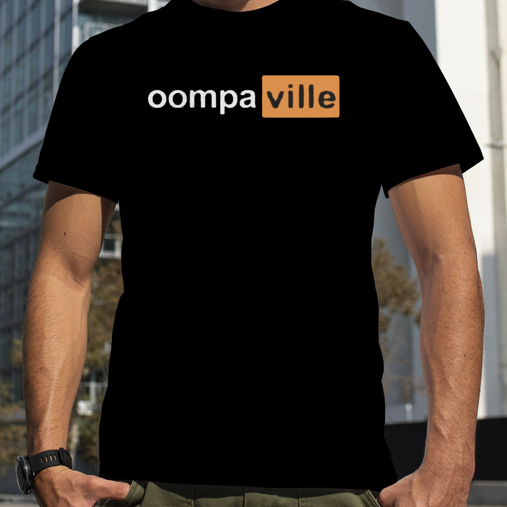 Oompa Hub Oompaville Shirt