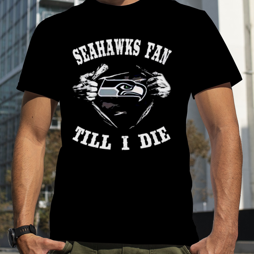 Seattle Seahawks Fan Fan Till I Die Shirt