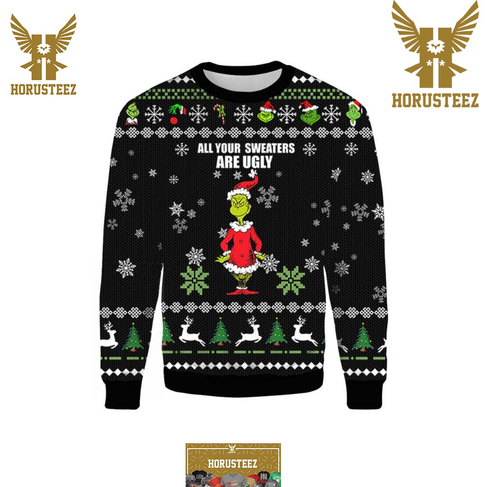 All Your Sweaters Are Ugly Grinch Best Xmas Holiday Christmas Ugly Sweater