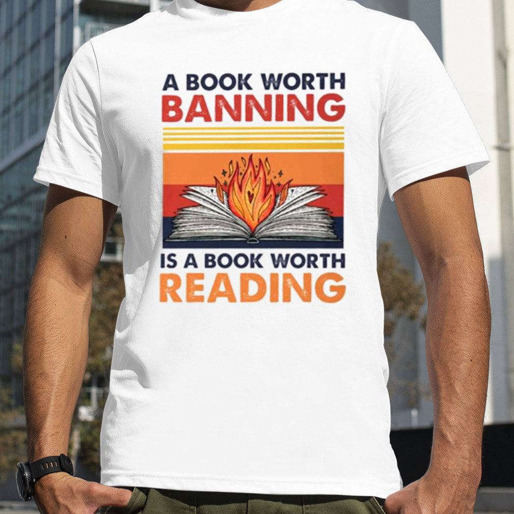A book worth banning is a book worth reading fire vintage shirt