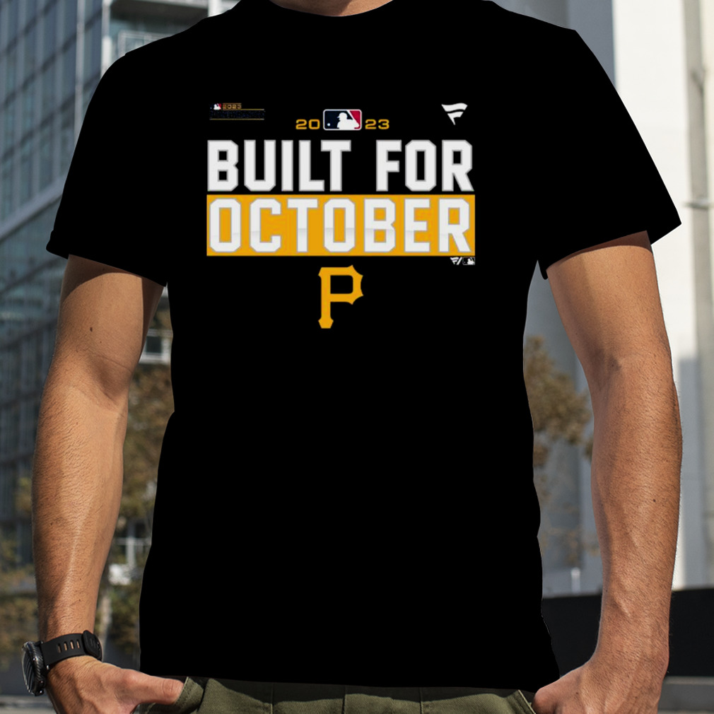 Pittsburgh Pirates Built For October 2023 Postseason shirt