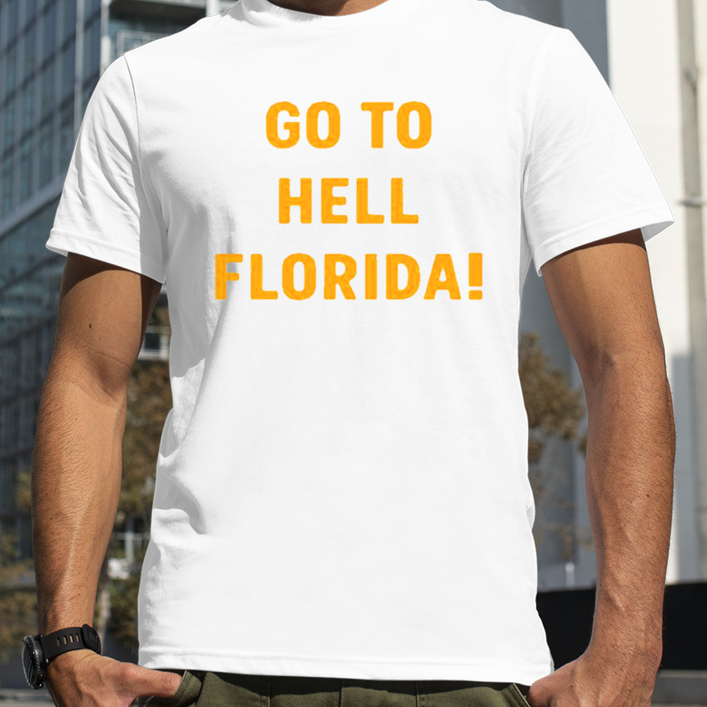 Go to hell Florida shirt