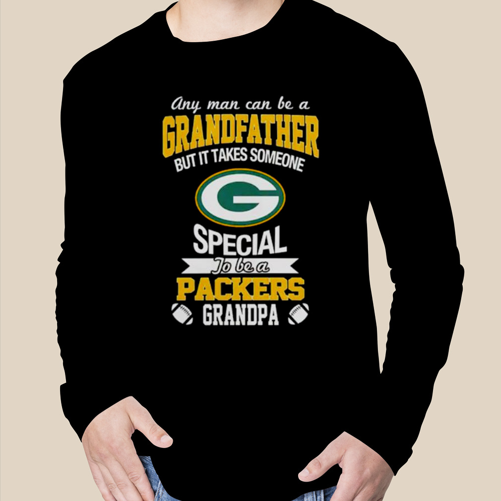 It Takes Someone Special To Be A Green Bay Packers Grandpa T