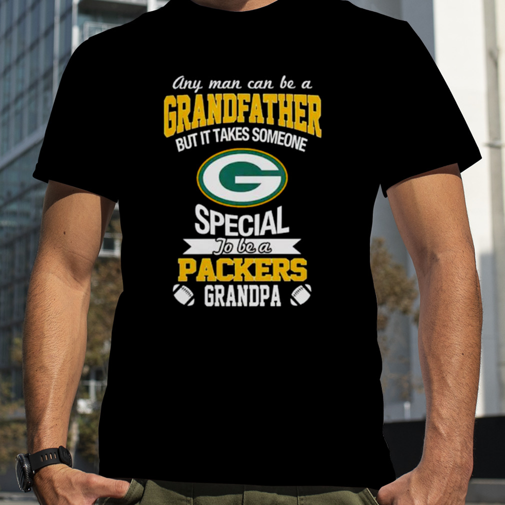 It Takes Someone Special To Be A Green Bay Packers Grandpa T Shirts –  TeeLindy