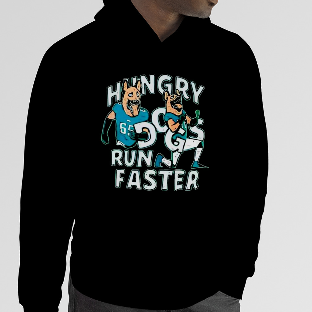 Hungry Dogs Run Faster Philadelphia Eagles Shirt - Limotees