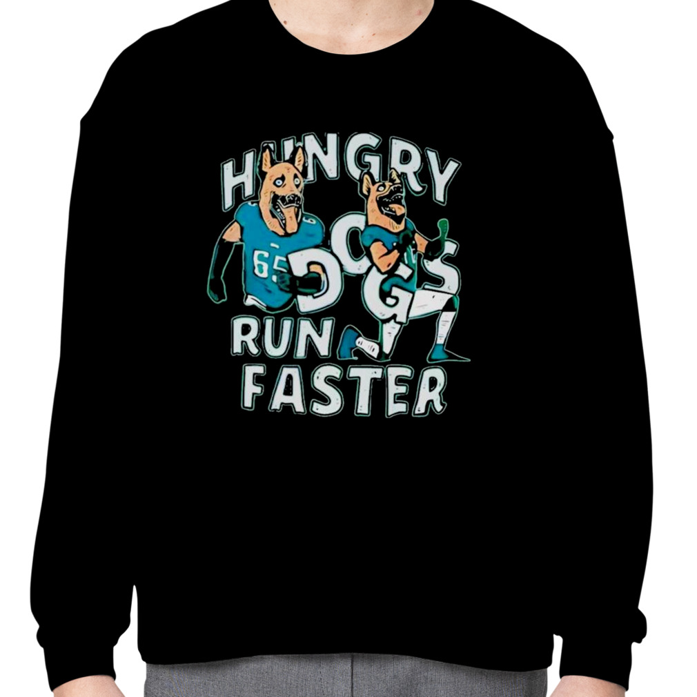 Hungry Dogs Run Faster Philadelphia Eagles Shirt - Peanutstee