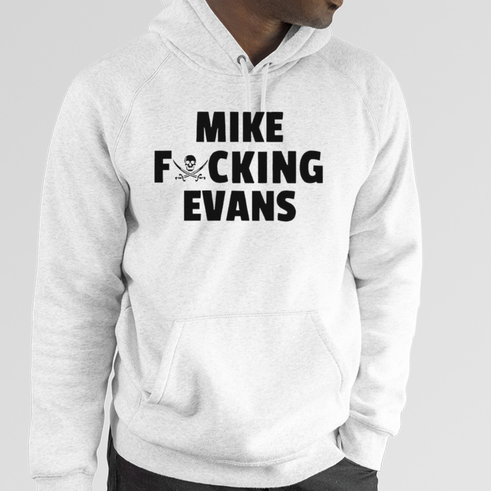 Mike Fucking Evans Shirt - Hersmiles