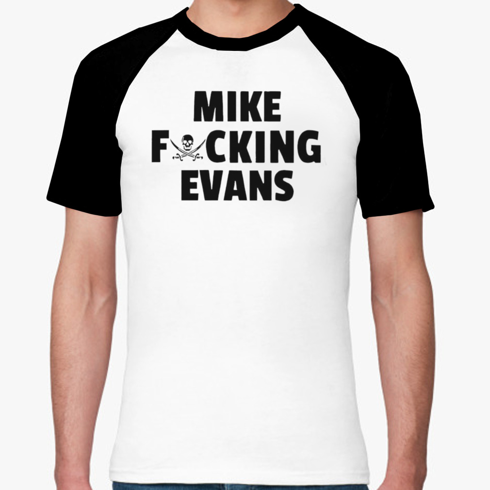 Mike Fucking Evans Shirt - Hersmiles