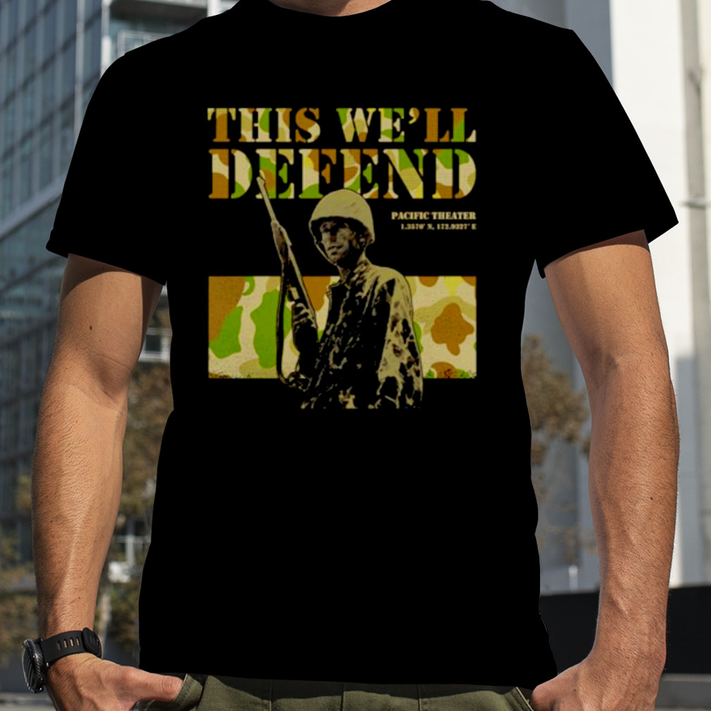Pacific Theater this we’ll defend shirt