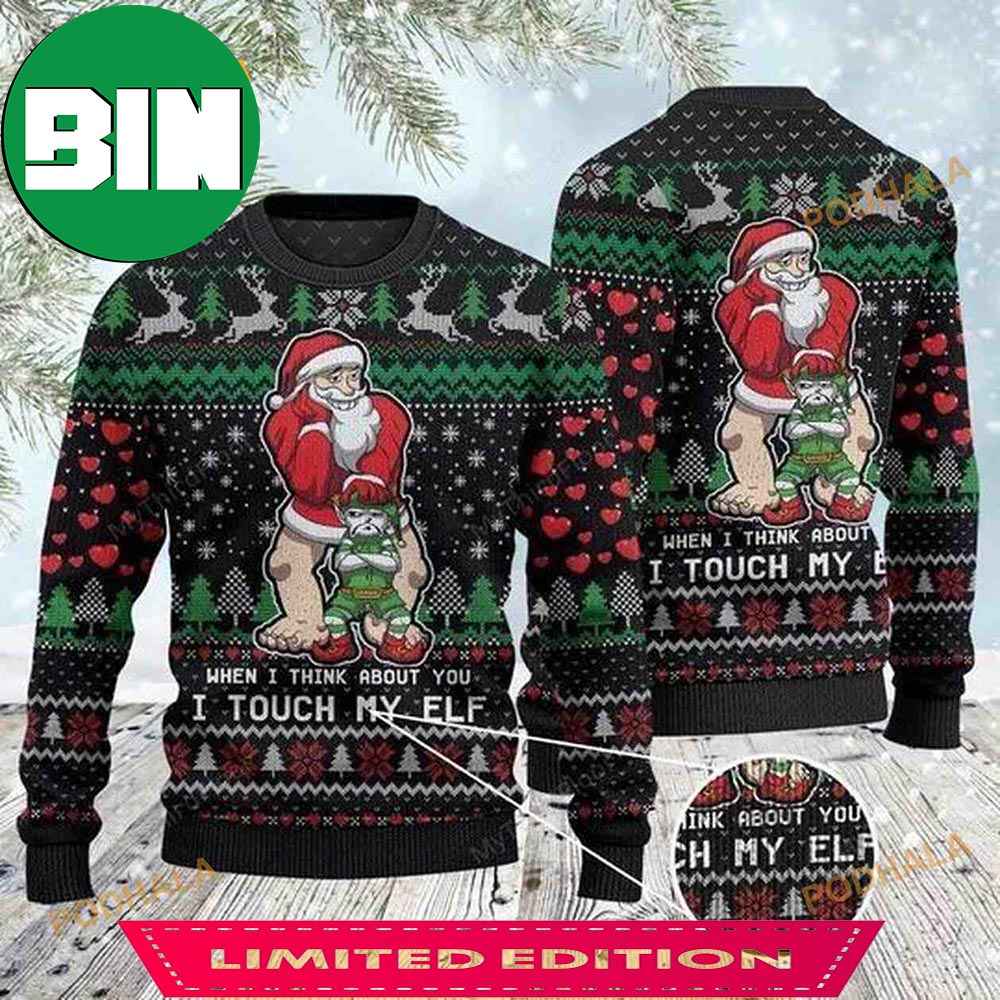 When I Think About You I Touch My Elf Awesome Funny Ugly Sweater