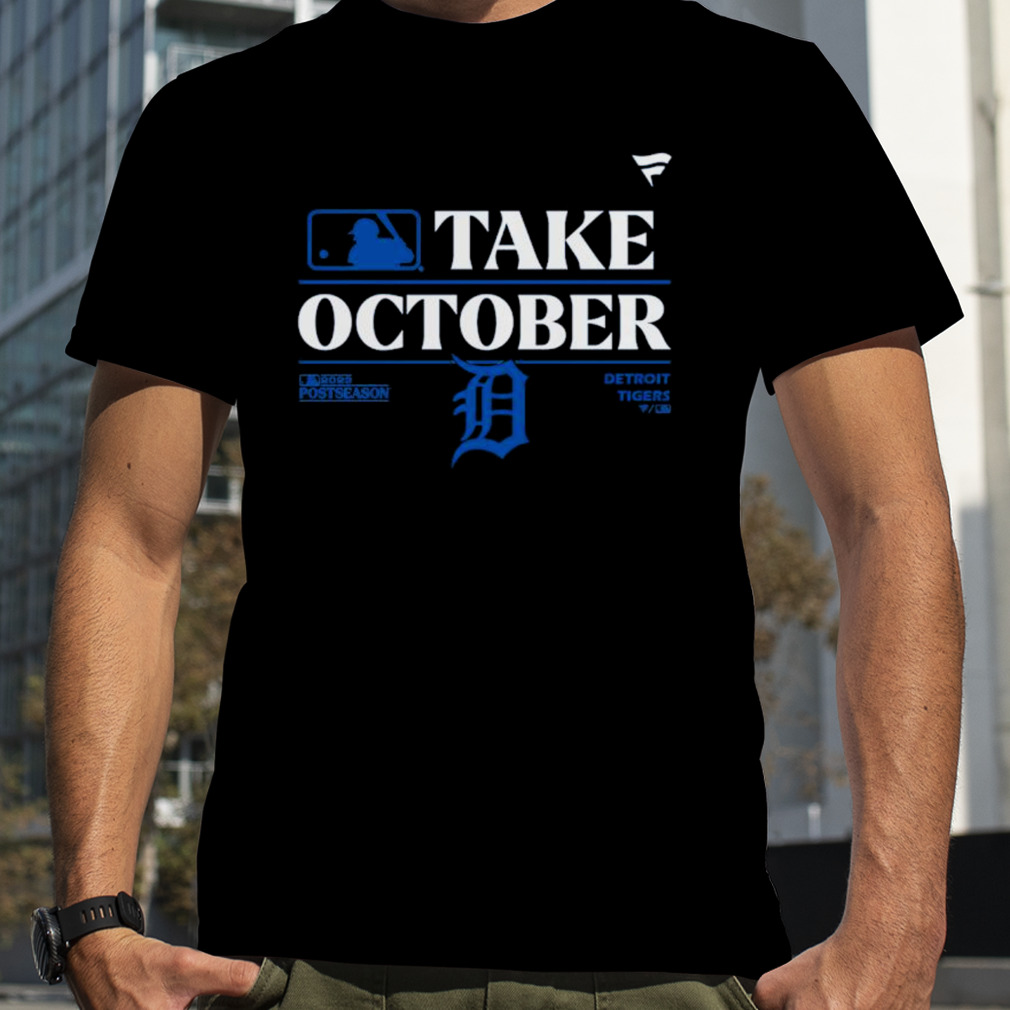 Detroit Tigers Mlb Take October 2023 Postseason Shirt