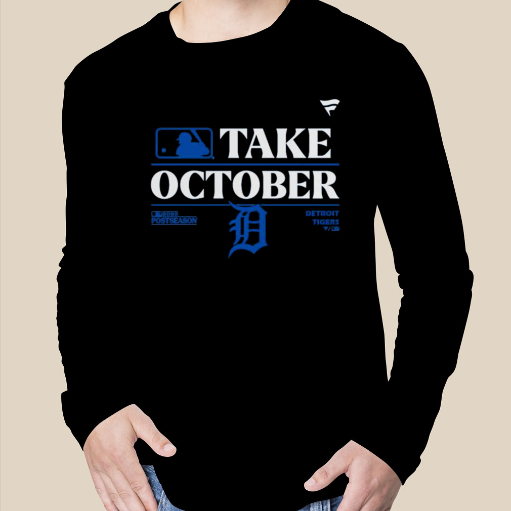 Detroit Tigers Mlb Take October 2023 Postseason Shirt