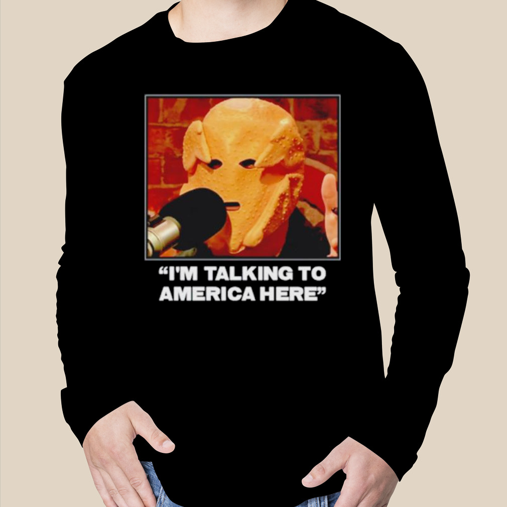 The Ffballers I'm Talking To America Here Shirt