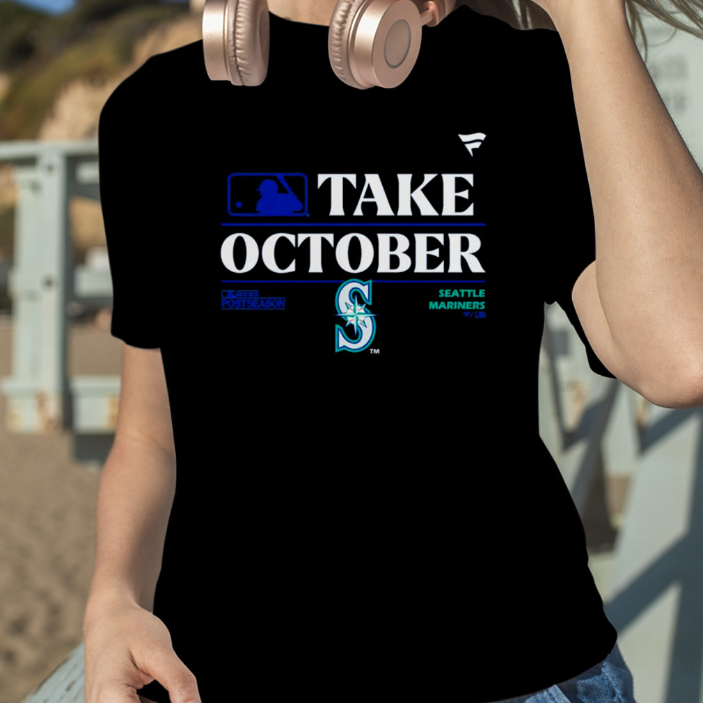 Seattle Mariners Mlb Take October 2023 Postseason Shirt