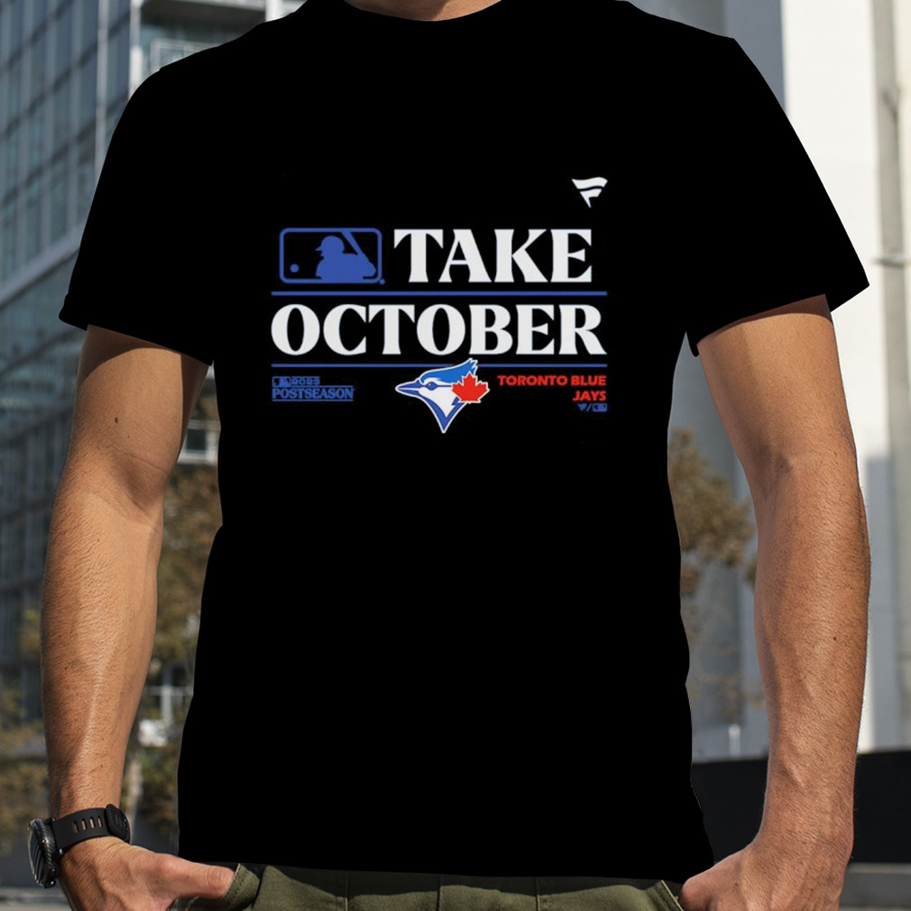 Official MLB Toronto Blue Jays Take October 2023 Postseason shirt