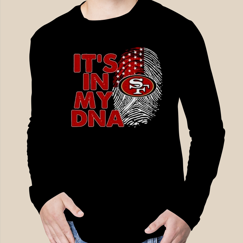 The San Francisco 49ers Its In My Dna Football T-Shirt - T-shirts