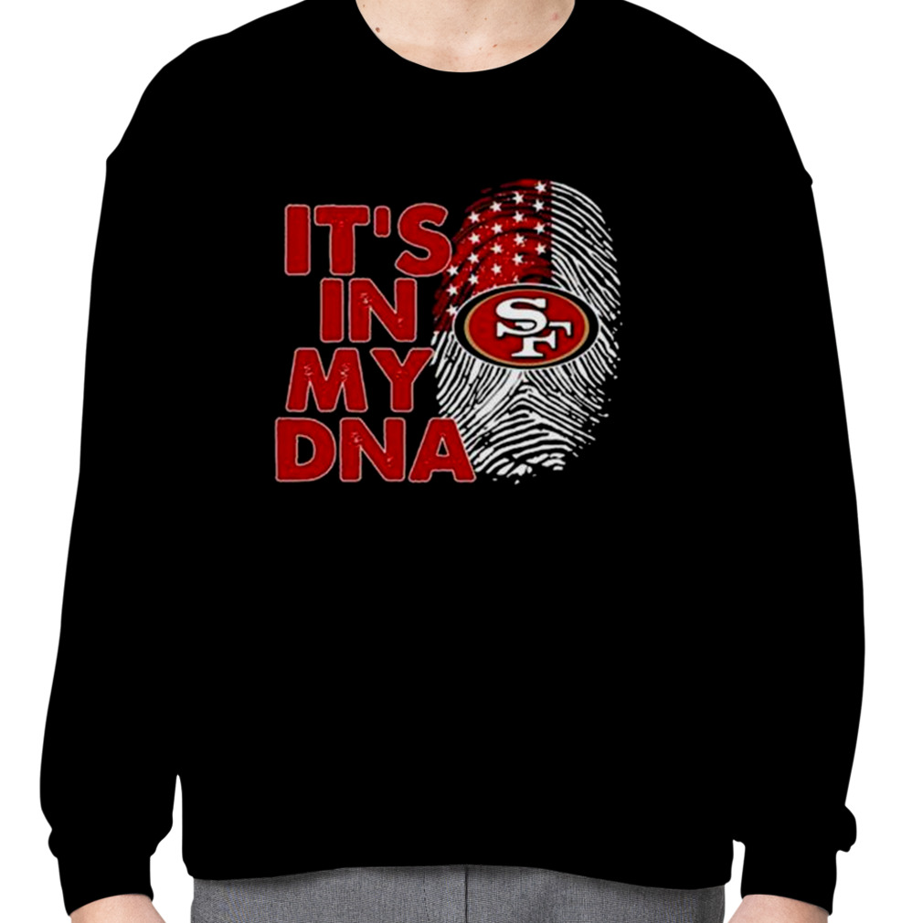 The San Francisco 49ers Its In My Dna Football T-Shirt - T-shirts