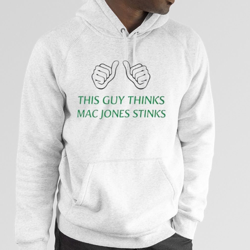 This guy thinks mac jones stinks shirt - Wenigos