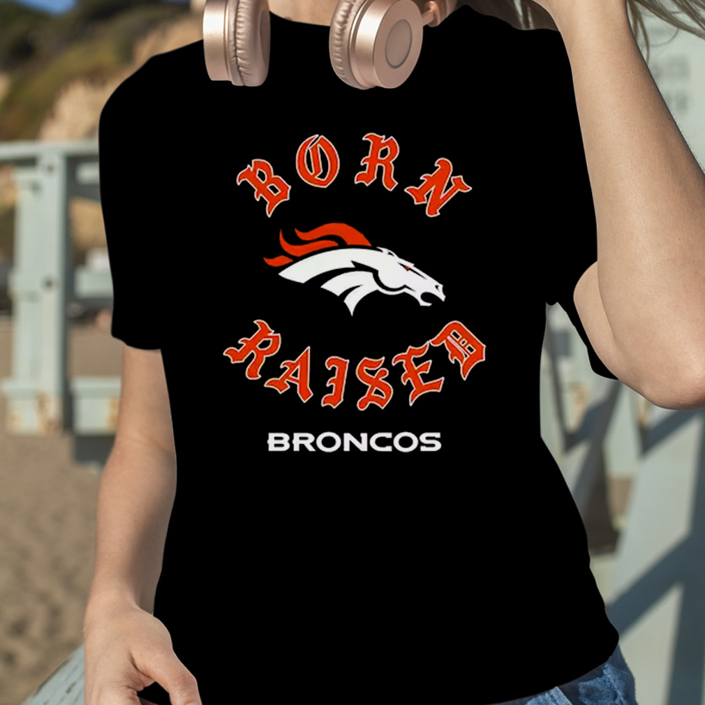 Denver Broncos Born X Raised New Shirt, hoodie, longsleeve