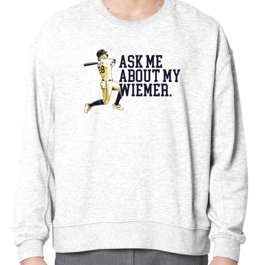 Joey Wiemer Milwaukee Brewers Ask Me About My Wiemer Shirt