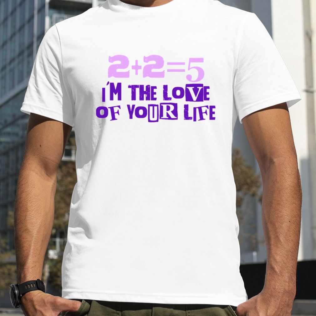 Logical I’m The Love Of Your Life Guts shirt