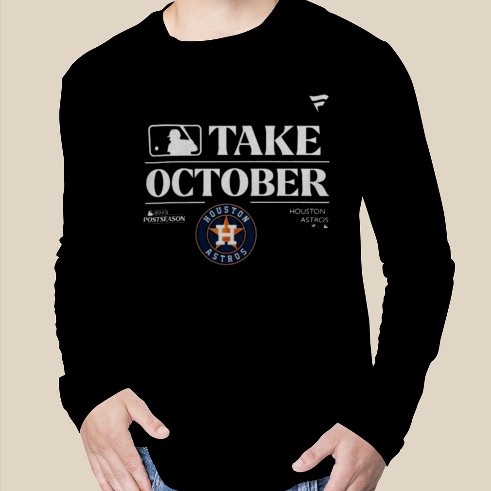 Houston Astros Take October Playoffs Postseason 2023 T-Shirt,Sweater,  Hoodie, And Long Sleeved, Ladies, Tank Top