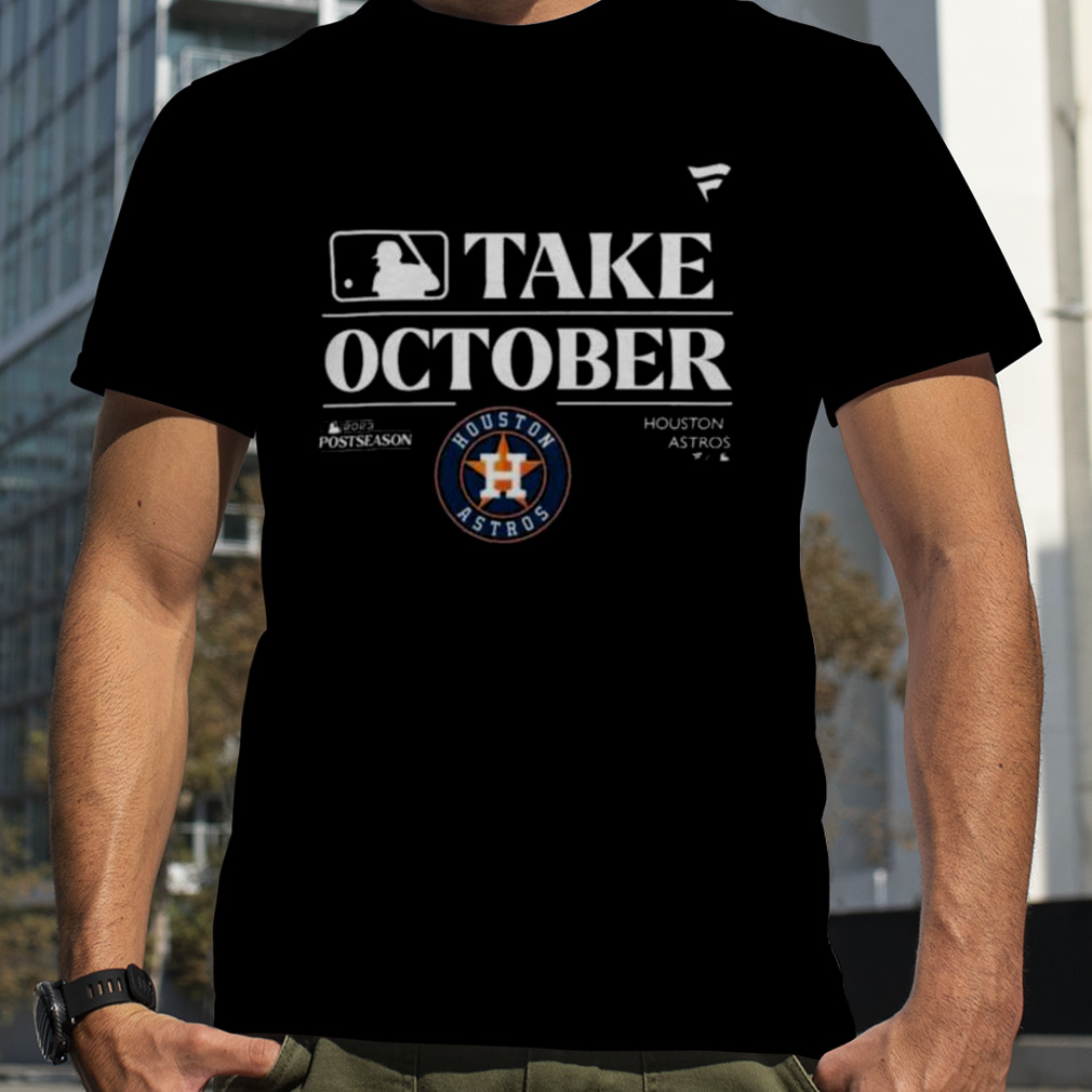 Houston astros take october playoffs postseason 2023 shirt, hoodie,  sweater, long sleeve and tank top