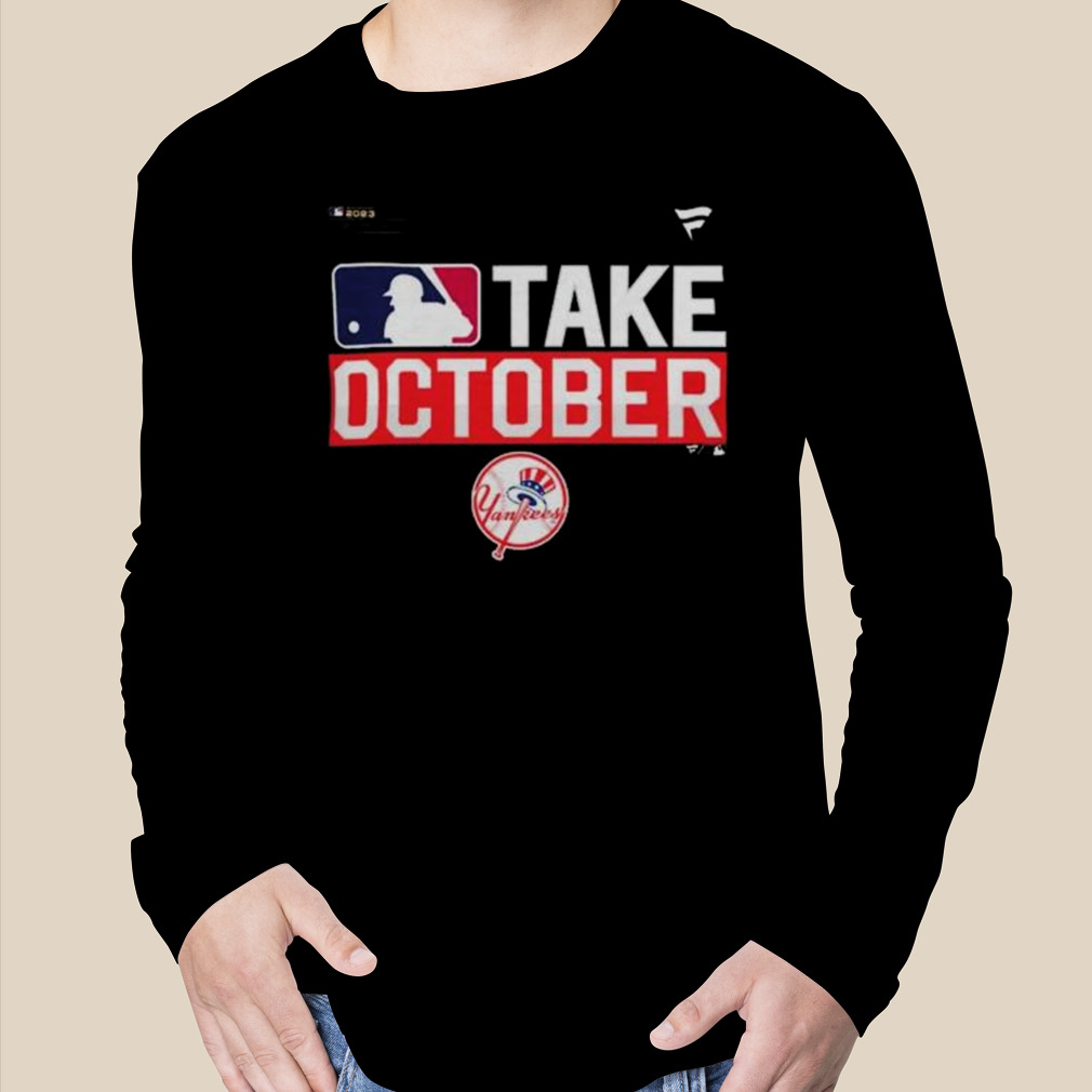 New York Yankees Mlb Take October 2023 Postseason Shirt