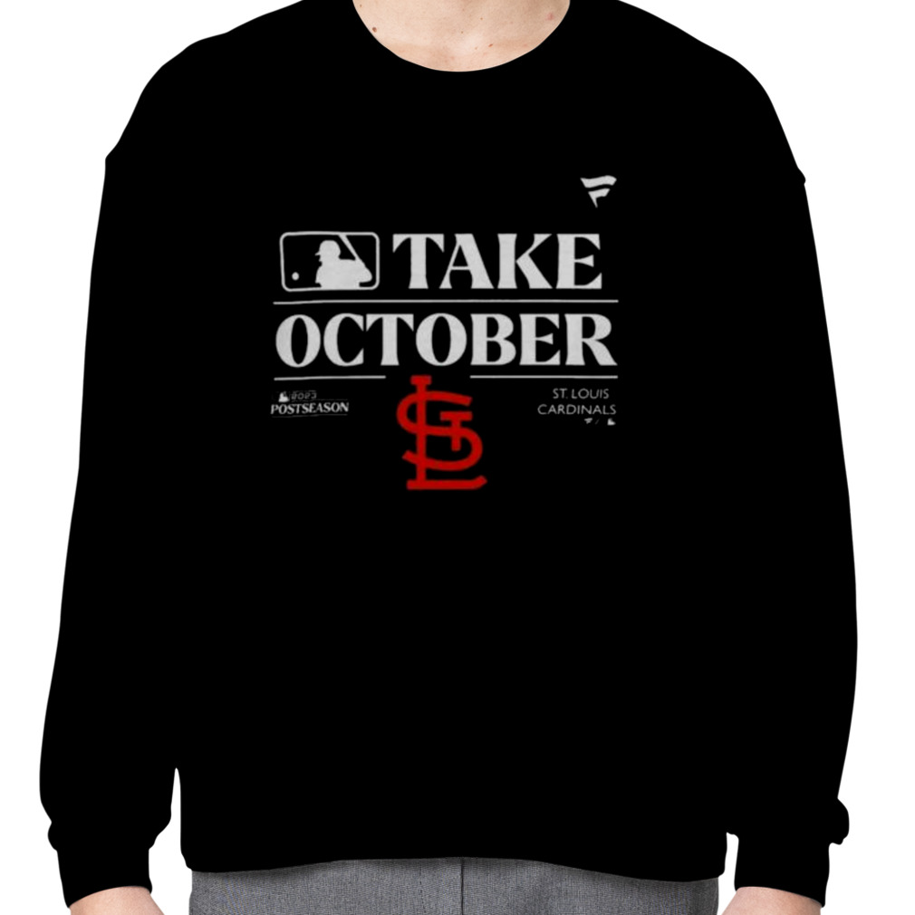 St Louis Cardinals Take October Playoffs Postseason 2023 Shirt Sweatshirt  Hoodie