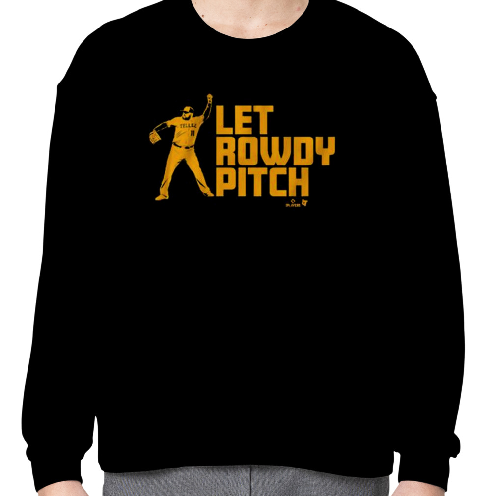 Rowdy Tellez Let Rowdy Pitch Milwaukee Baseball Shirt, hoodie, sweater,  long sleeve and tank top