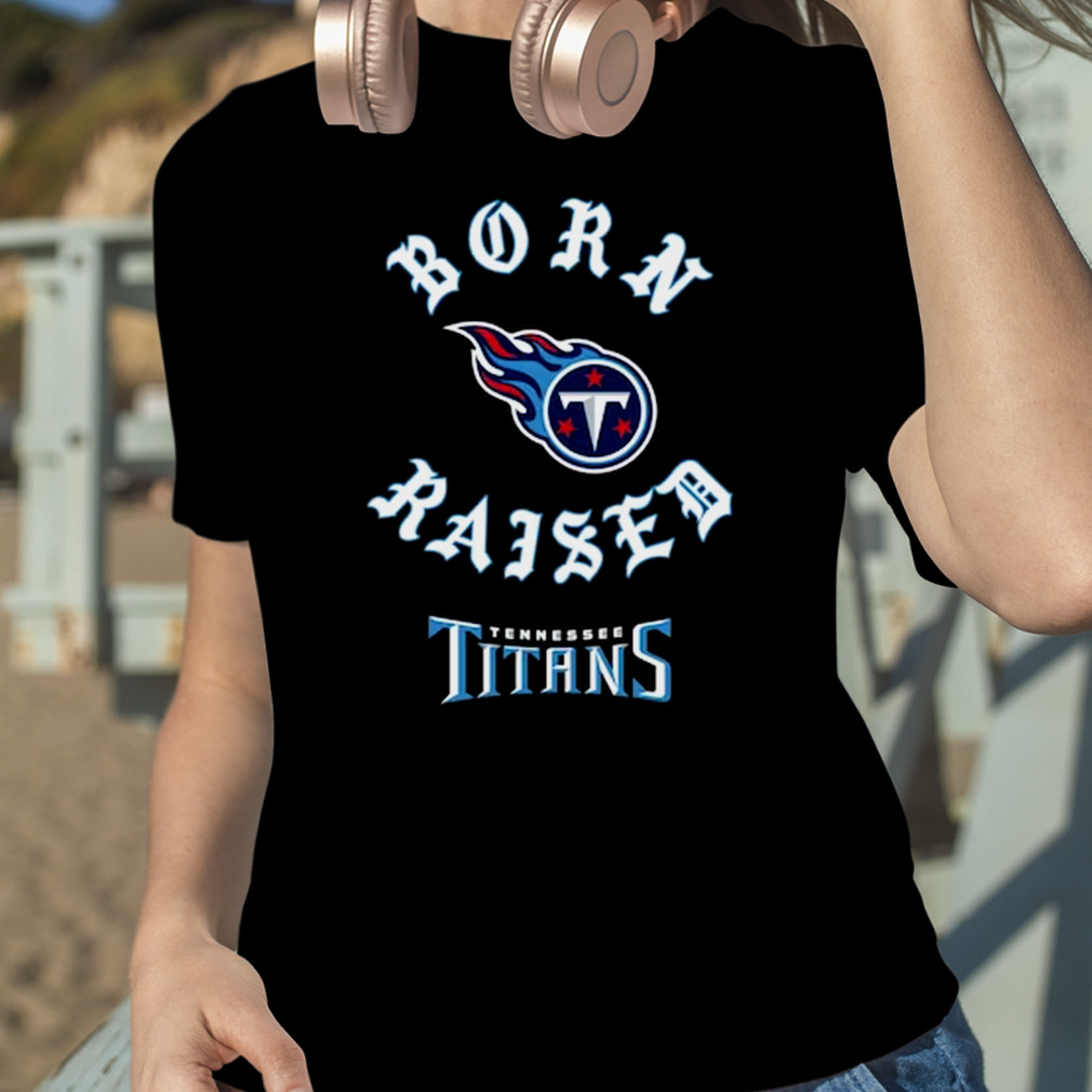 Tennessee Titans Born X Raised Unisex T-Shirt, hoodie, sweater and long  sleeve