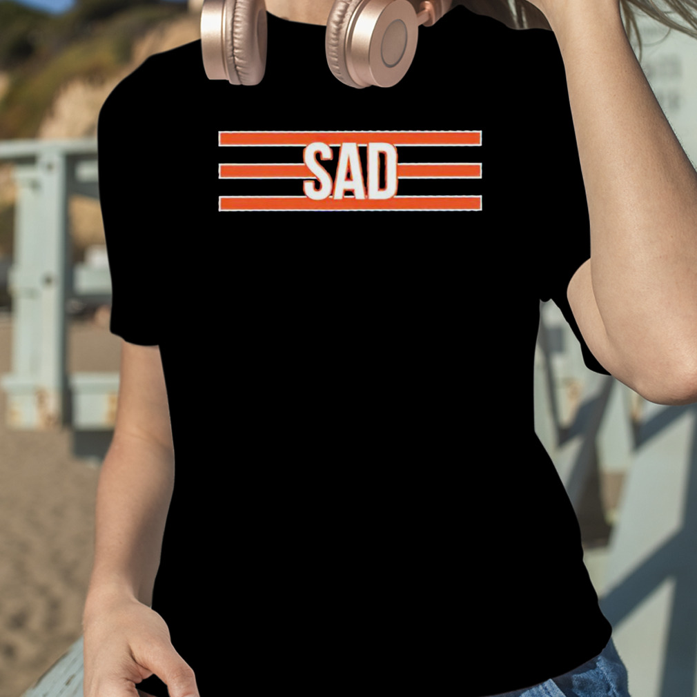 Chicago Bears Sad Shirt