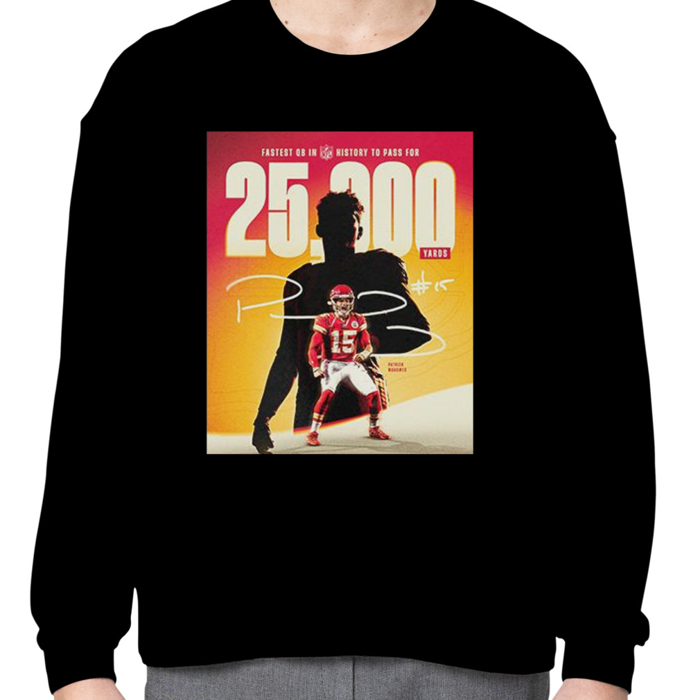 Patrick Mahomes 25k Passing Yards Fastest In NFL History Shirt, hoodie,  sweater, long sleeve and tank top