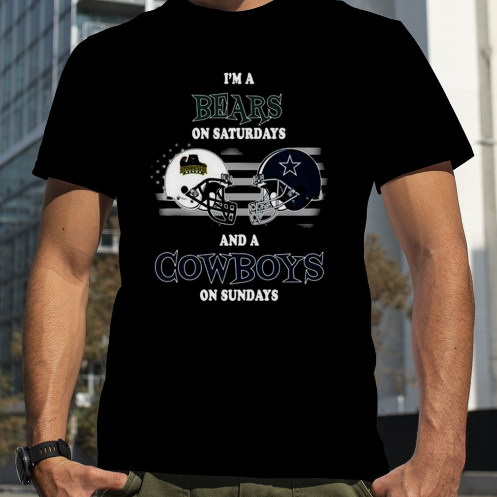 I’m A Baylor Bears On Saturdays And A Dallas Cowboys On Sundays 2023 shirt