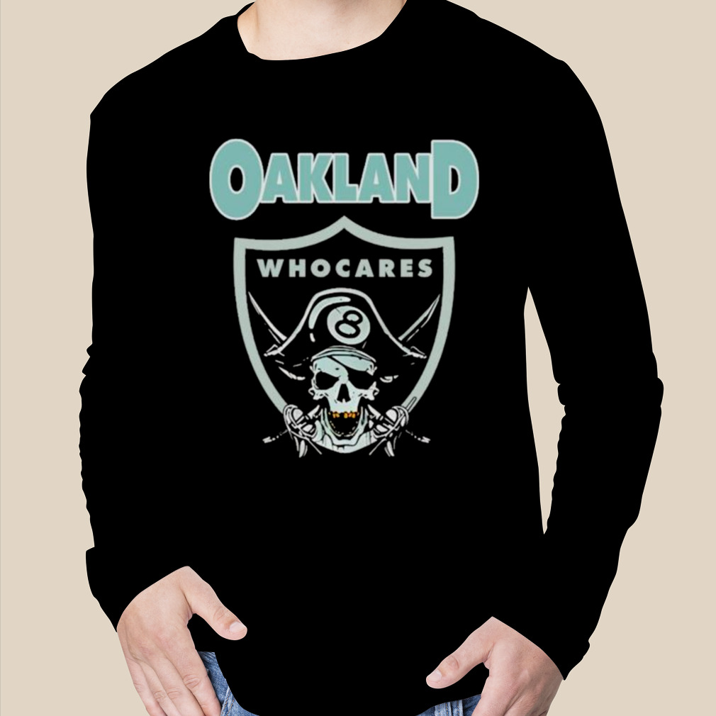 Oakland Who Cares 8 Raiders Skull shirt, hoodie, longsleeve