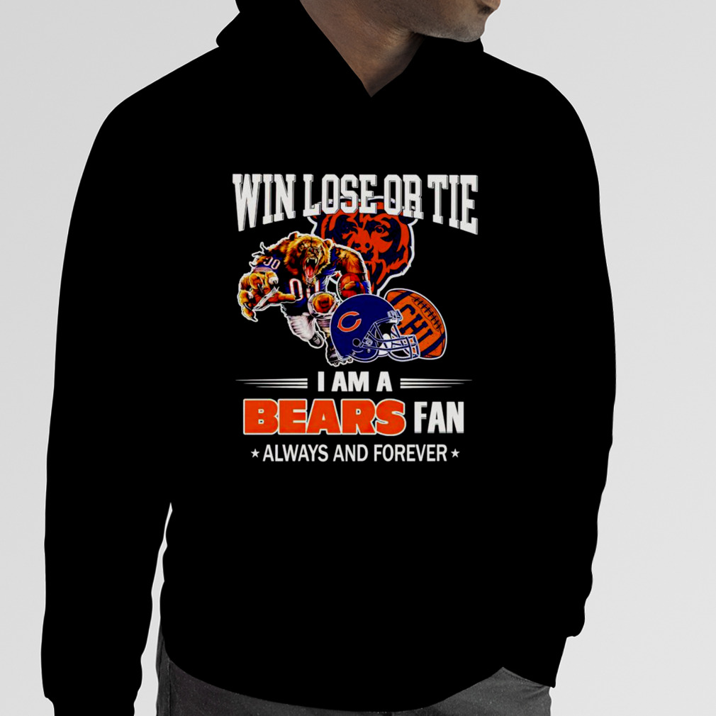 Chicago Bears win lose or tie I am a Bears fan always and forever