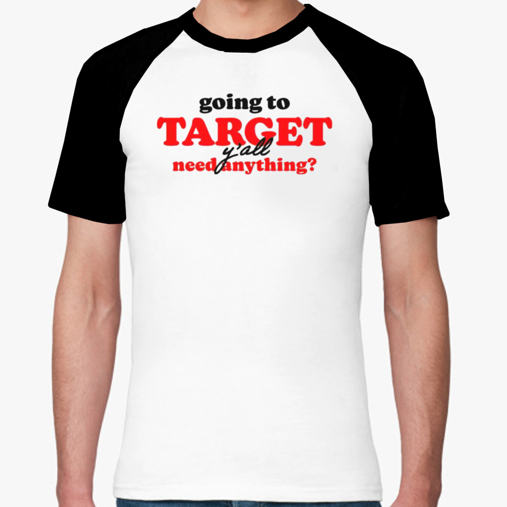 Official Going To Target Y'all Need Anything Shirt, hoodie, tank