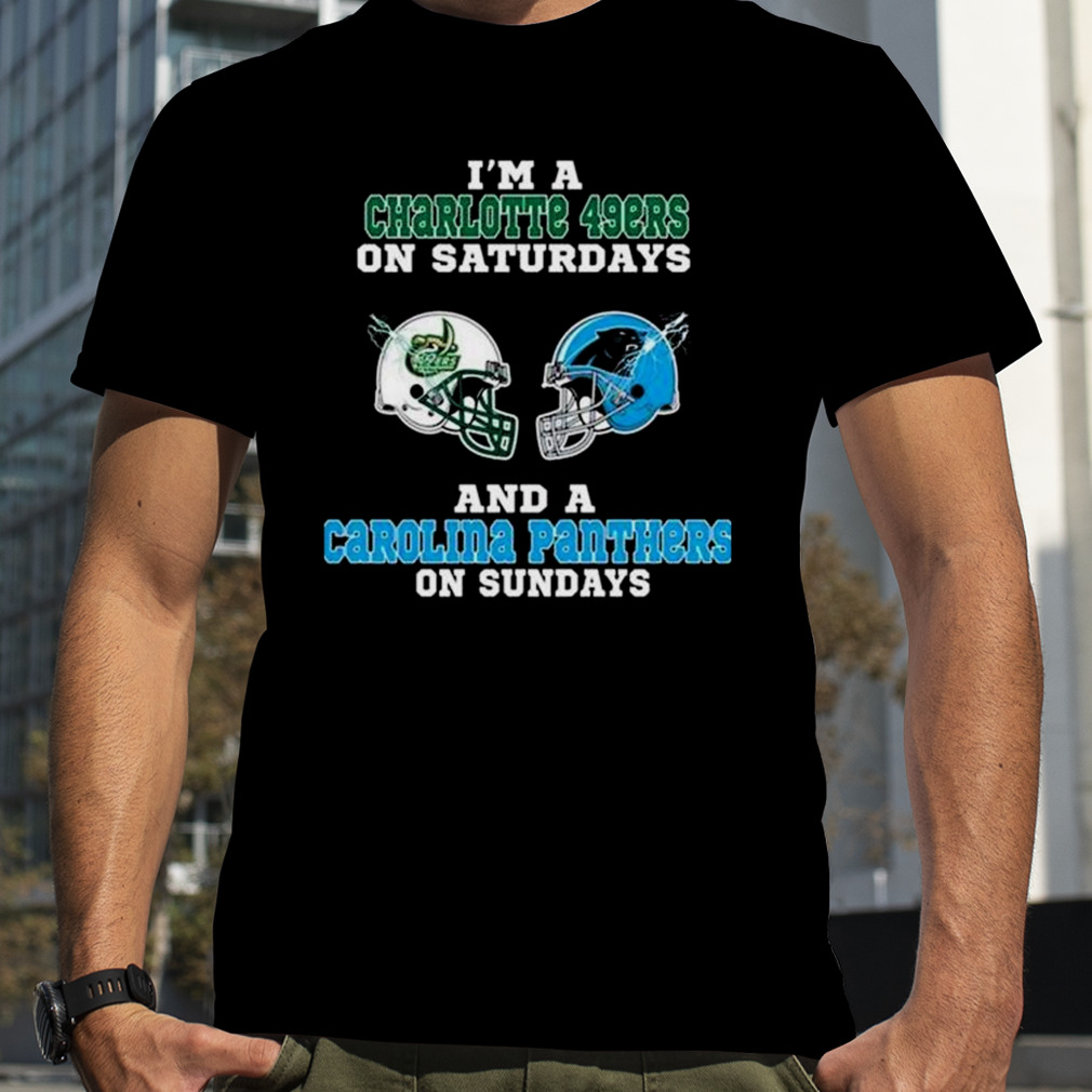 I'm A Charlotte 49ers On Saturdays And A Carolina Panthers On Sundays 2023  Shirt