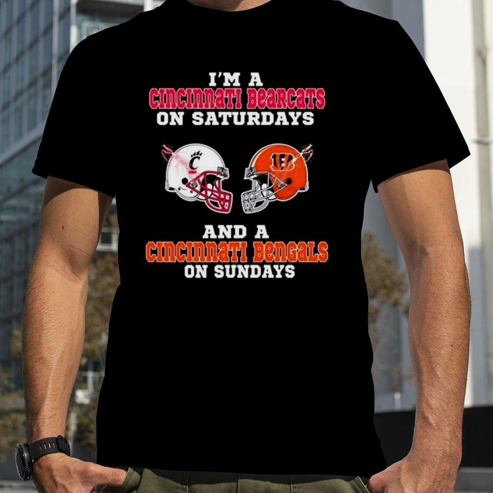 I’m A Cincinnati Bearcats On Saturdays And A Cincinnati Bengals On Sundays 2023 shirt
