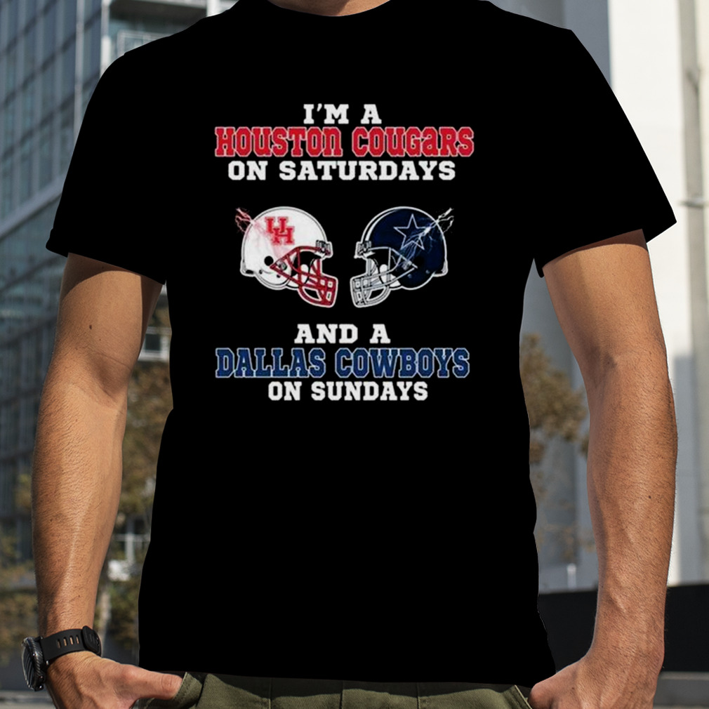 I’m A Houston Cougars On Saturdays And A Dallas Cowboys On Sundays 2023 shirt